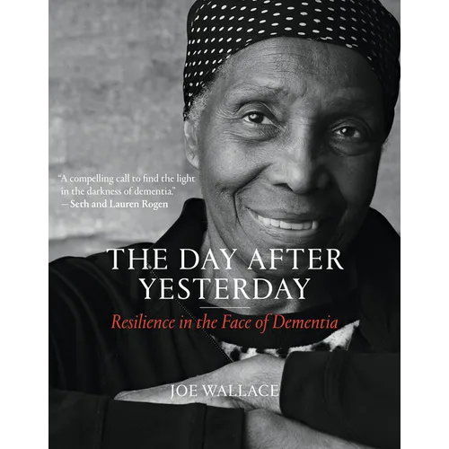 The Day After Yesterday: Resilience in the Face of Dementia