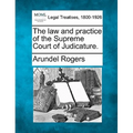 The law and practice of the Supreme Court of Judicature.