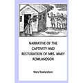 Narrative of the Captivity and Restoration of Mrs. Mary Rowlandson
