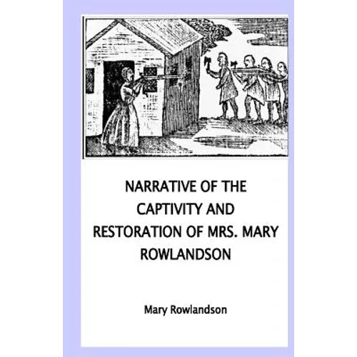 Narrative of the Captivity and Restoration of Mrs. Mary Rowlandson