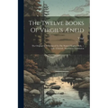 The Twelve Books Of Virgil's Æneid: The Original Text Reduced To The Natural English Ords. --with A Literal-- Interlinear Translation