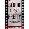 Blood is Pretty: The First Fixxer Adventure