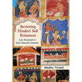 Revisiting Hindavī Sufi Romances: Late Fourteenth to Early Sixteenth Centuries