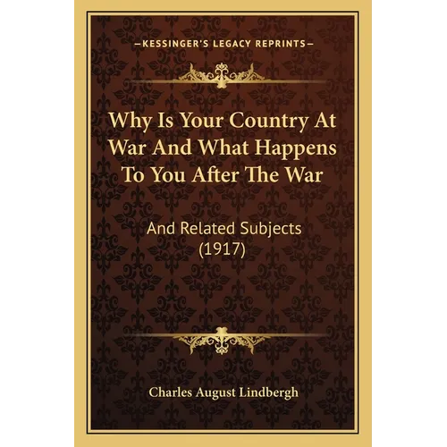 Why Is Your Country At War And What Happens To You After The War: And Related Subjects (1917)