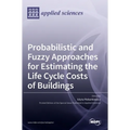 Probabilistic and Fuzzy Approaches for Estimating the Life Cycle Costs of Buildings
