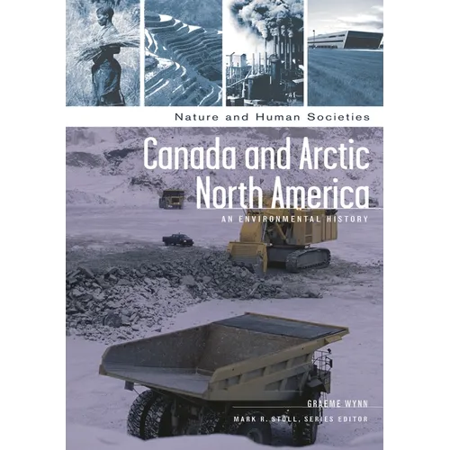 Canada and Arctic North America: An Environmental History