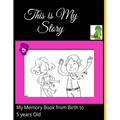This is my Story-My Memory Book from Birth to 5 years Old: A Beautiful Baby Memory book and Journal from the Birth to five years Old-A book with elega
