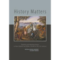 History Matters: Teaching and Learning History in New Zealand Secondary Schools in the 21st Century