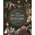 The Field Guide to Witches: An Artist's Grimoire of 20 Witches and Their Worlds