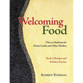Welcoming Food, Book 2: Recipes and Kitchen Practice: Diet as Medicine for Home Cooks and Other Healers