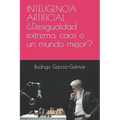 INTELIGENCIA ARTIFICIAL ¿Desigualdad extrema, caos o un mundo mejor?
