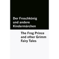Der Froschkönig und andere Kindermärchen / The Frog Prince and other Grimm Fairy Tales [Bilingual Edition] - German & English
