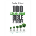 100 Stand-Alone Bible Studies: To grow healthy home groups
