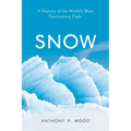 Snow: A History of the World's Most Fascinating Flake