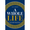 A Whole Life: My path from hard-time kid to high-impact consultant