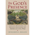 In God's Presence: Chaplains, Missionaries, and Religious Space During the American Civil War