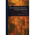 The Story of Grenfell of the Labrador