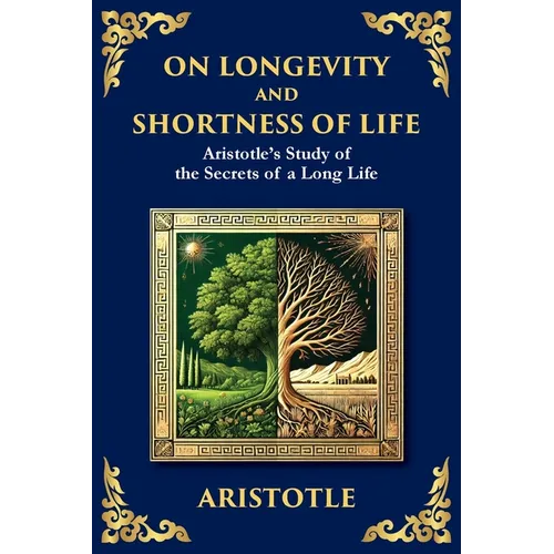 On Longevity and Shortness of Life: Aristotle's Study of the Secrets of a Long Life (Large Print Deluxe Edition For Easy Reading)