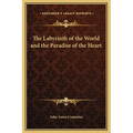 The Labyrinth of the World and the Paradise of the Heart