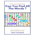 Puzzle Word Search Book Can You Find All the Words ? Find Each Word If Yo Can Easy to Medium to Hard Train Your Brain: Word Search Puzzle Book for Adu
