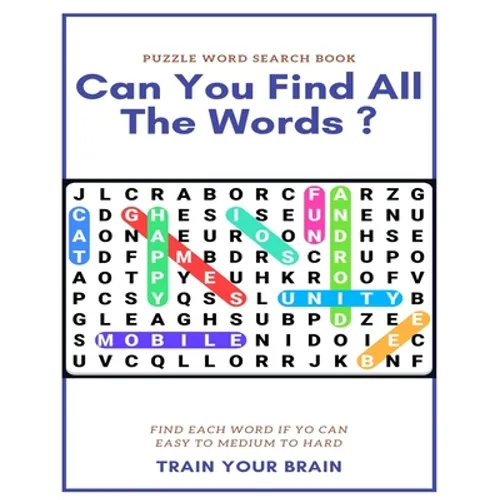 Puzzle Word Search Book Can You Find All the Words ? Find Each Word If Yo Can Easy to Medium to Hard Train Your Brain: Word Search Puzzle Book for Adu