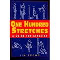 One Hundred Stretches: Head to Toe Stretches for Exercises & Sports