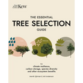 The Essential Tree Selection Guide: For Climate Resilience, Carbon Storage, Species Diversity and Other Ecosystem Benefits