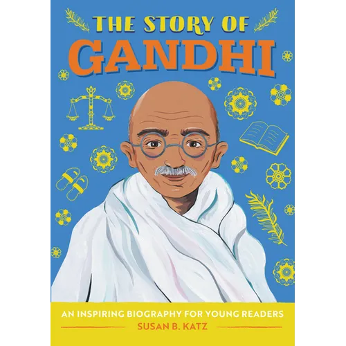 The Story of Gandhi: An Inspiring Biography for Young Readers
