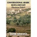 Conversational Arabic Quick and Easy: Palestinian Arabic; the Arabic Dialect of Palestine and Israel