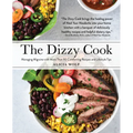 The Dizzy Cook: Managing Migraine with More Than 90 Comforting Recipes and Lifestyle Tips