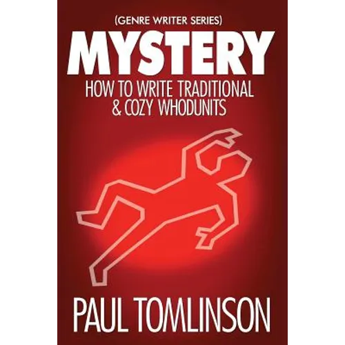 Mystery: How to Write Traditional & Cozy Whodunits
