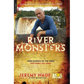 River Monsters: True Stories of the Ones That Didn't Get Away