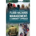 Flood Hazards Management: A COMMUNITY APPROACH: Natural Hazards and Disaster Management