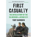 First Casualty: The Untold Story of the CIA Mission to Avenge 9/11