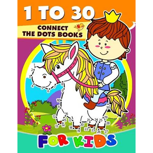 1 to 30 Connect the Dots Books for Kids: Activity book for boy, girls, kids Ages 2-4,3-5,4-8 connect the dots, Coloring book, Dot to Dot