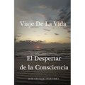 Viaje de la vida El Despertar de la consciencia: El Despertar de la consciencia