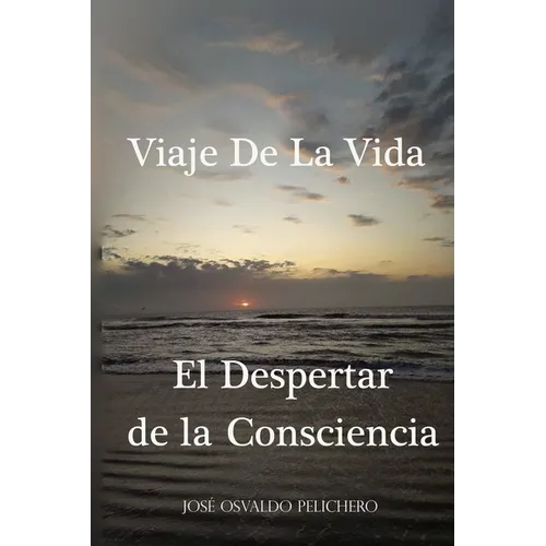 Viaje de la vida El Despertar de la consciencia: El Despertar de la consciencia