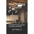 Interpreting at Church: A Paradigm for Sign Language Interpreters, 5th Edition