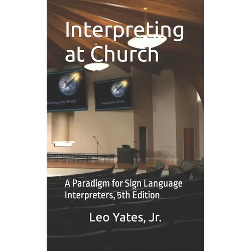Interpreting at Church: A Paradigm for Sign Language Interpreters, 5th Edition