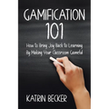 Gamification 101: How to Bring Joy Back to Learning By Making Your Classroom Gameful