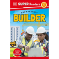 DK Super Readers Level 1 a Day in the Life of a Builder