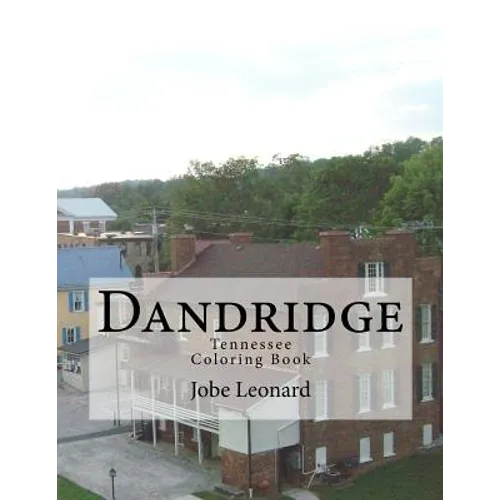 Dandridge, Tennessee Coloring Book: Color Your Way Through the Historic Streets of Dandridge, Tennessee