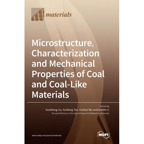 Microstructure, Characterization and Mechanical Properties of Coal and Coal-Like Materials