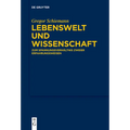 Lebenswelt Und Wissenschaft: Zum Spannungsverhältnis Zweier Erfahrungsweisen