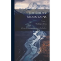 The Rocky Mountains: Ar Scenes, Incidents And Adventures In The Far West; Volume 1