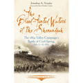 The Blood-Tinted Waters of the Shenandoah: The 1864 Valley Campaign's Battle of Cool Spring, July 17-18, 1864
