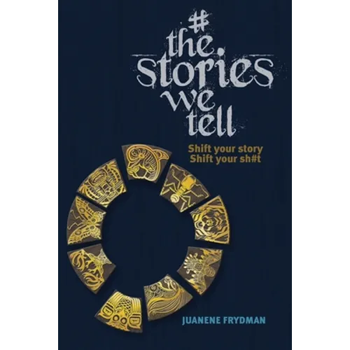 #TheStoriesWeTell: Shift your story, Shift your sh#t