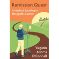 Remission Quest: A Medical Sociologist Navigates Cancer