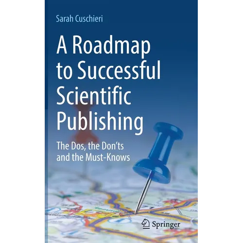 A Roadmap to Successful Scientific Publishing: The Dos, the Don'ts and the Must-Knows