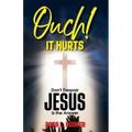 Ouch! It Hurts: Don't Despair-Jesus Is The Answer
